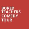 Bored Teachers Comedy Tour, Santander Performing Arts Center, Reading